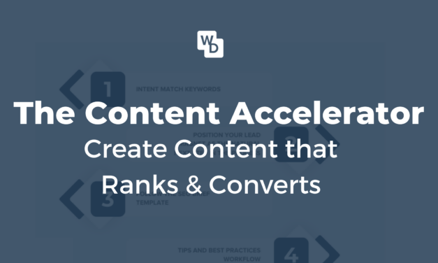 The Content Accelerator: A Step By Step Process To Create Content That Ranks & Converts